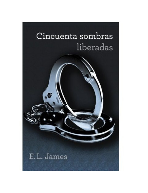 CINCUENTA SOMBRAS LIBERADAS (TRILOGIA CINCUENTA SOMBRAS 3).